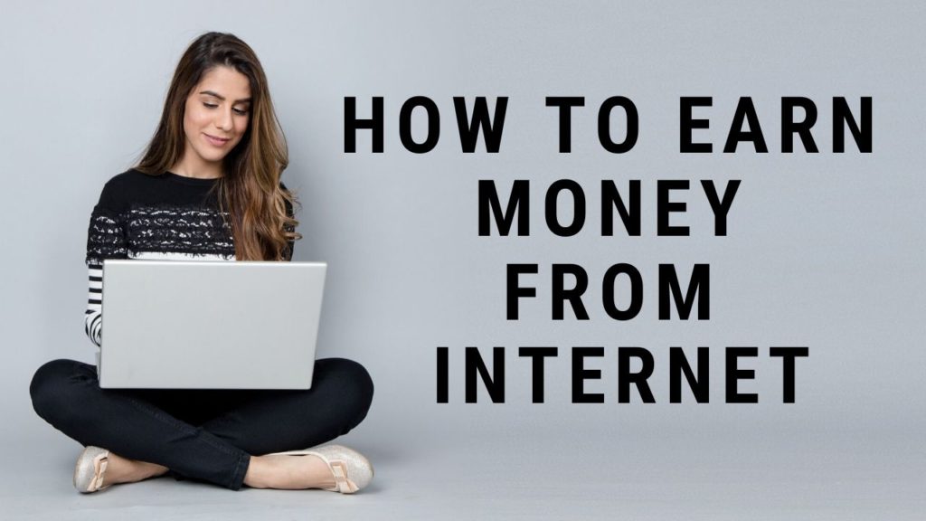 How to earn money from internet